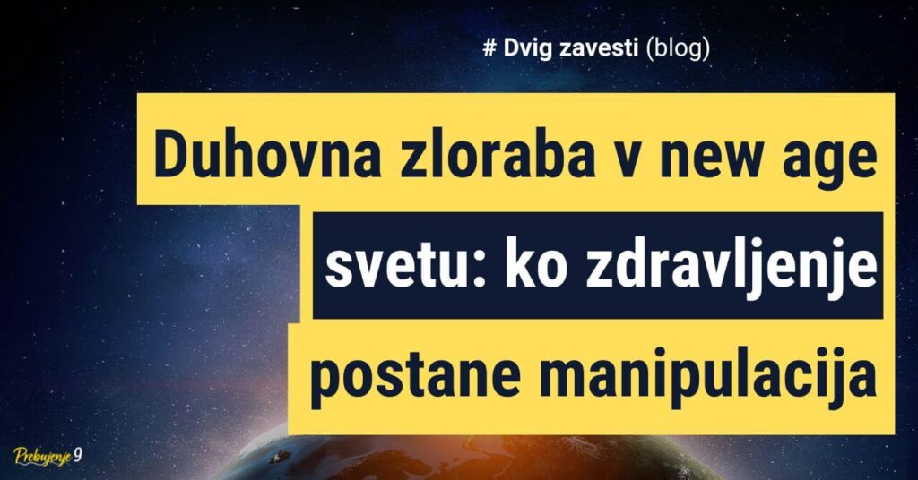 Duhovna zloraba v new age svetu - ko zdravljenje postane manipulacija